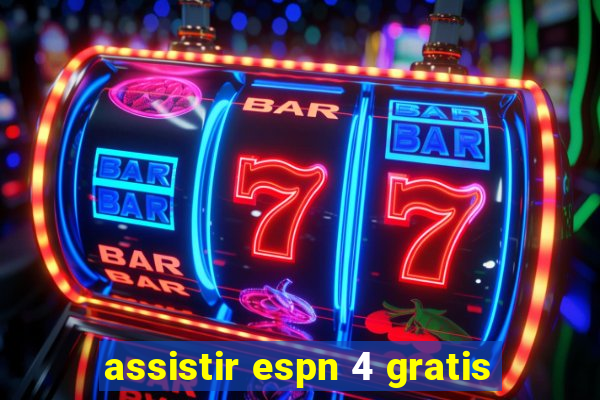 assistir espn 4 gratis