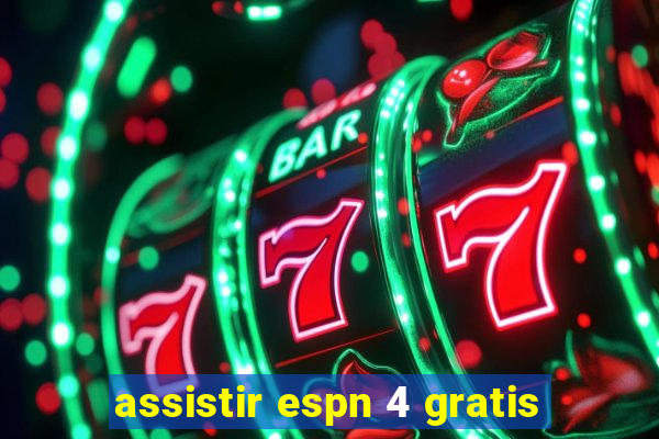 assistir espn 4 gratis