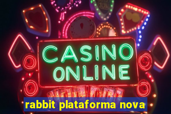 rabbit plataforma nova