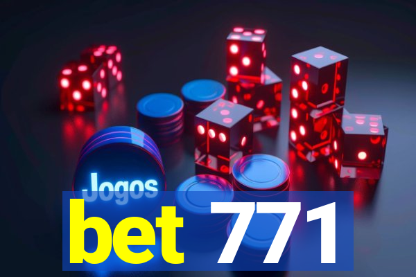 bet 771