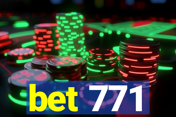 bet 771