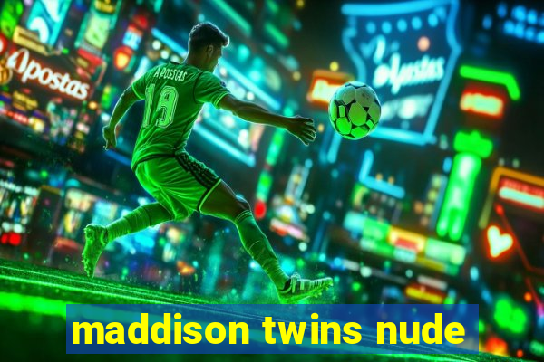 maddison twins nude