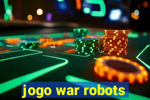 jogo war robots