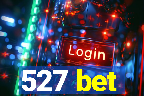 527 bet