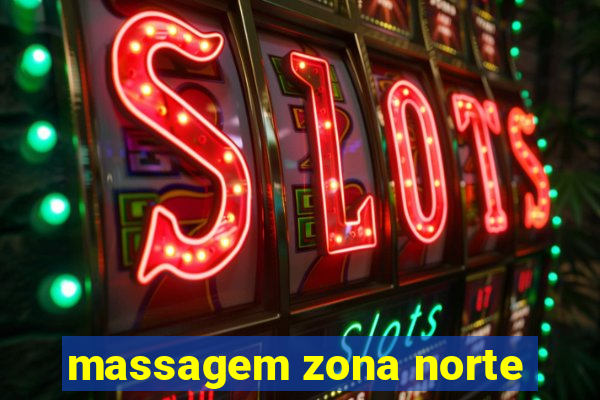 massagem zona norte