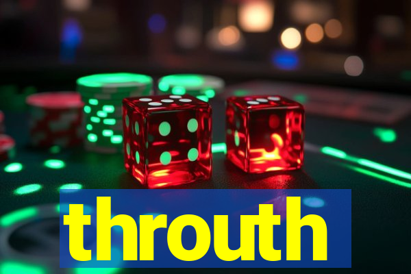 throuth