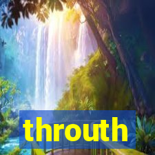 throuth