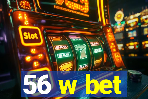 56 w bet