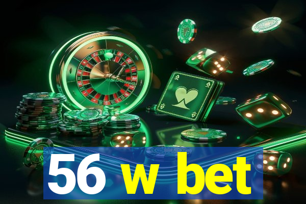 56 w bet