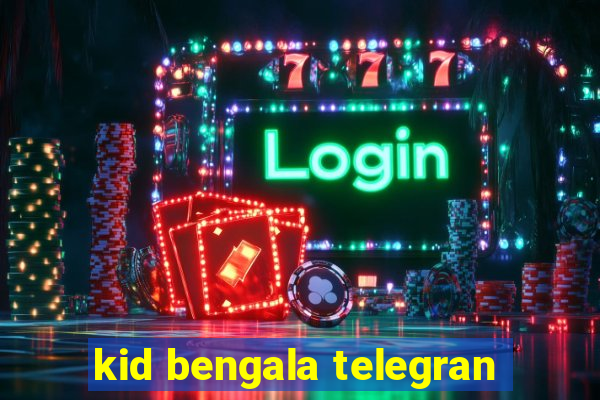 kid bengala telegran