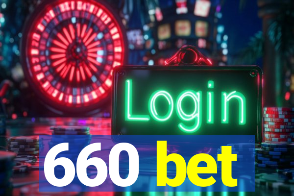 660 bet