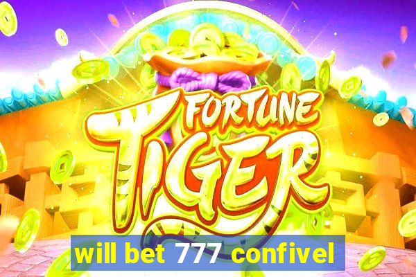 will bet 777 confivel