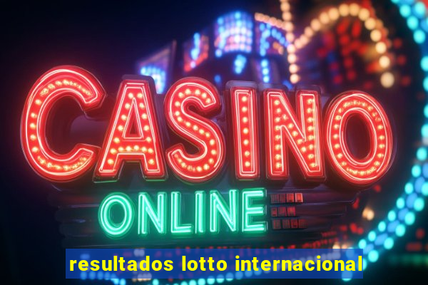 resultados lotto internacional