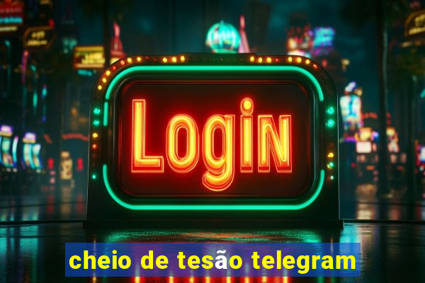 cheio de tesão telegram