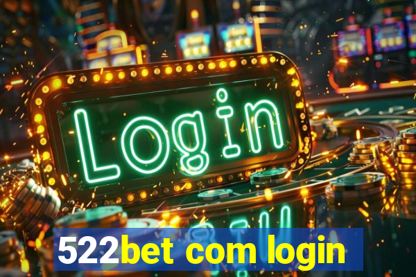 522bet com login