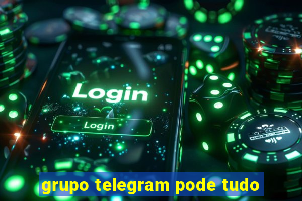 grupo telegram pode tudo