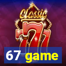 67 game