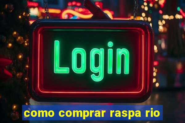 como comprar raspa rio