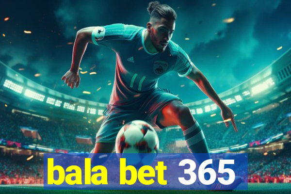 bala bet 365