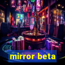 mirror beta