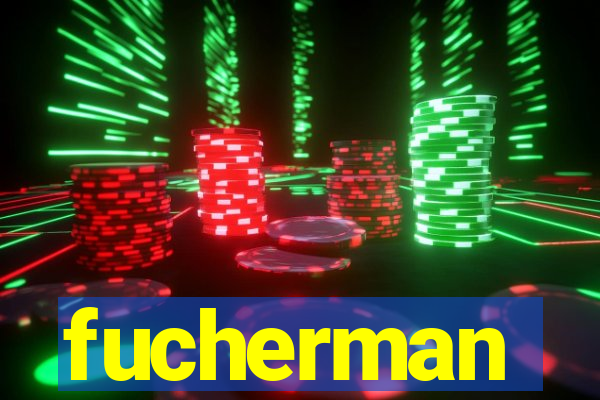 fucherman