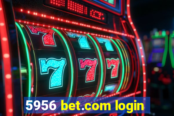 5956 bet.com login