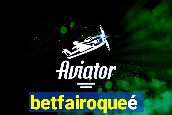 betfairoqueé