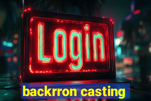 backrron casting