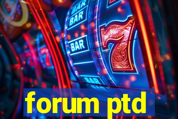 forum ptd