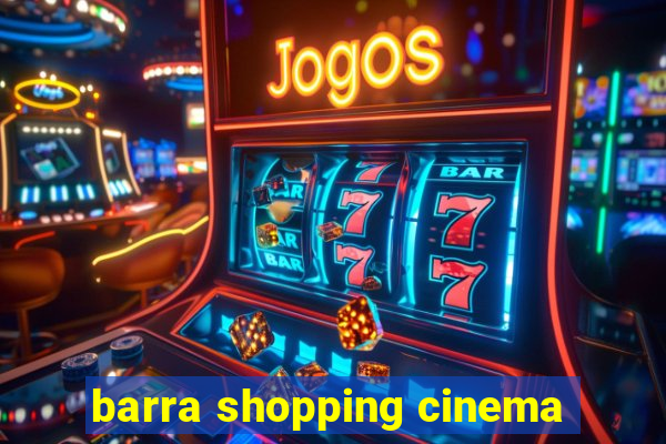 barra shopping cinema