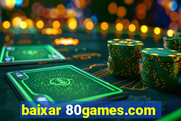 baixar 80games.com