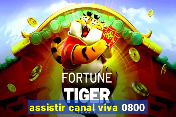 assistir canal viva 0800