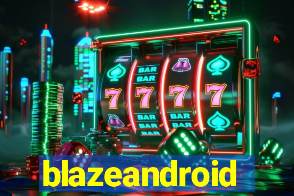 blazeandroid