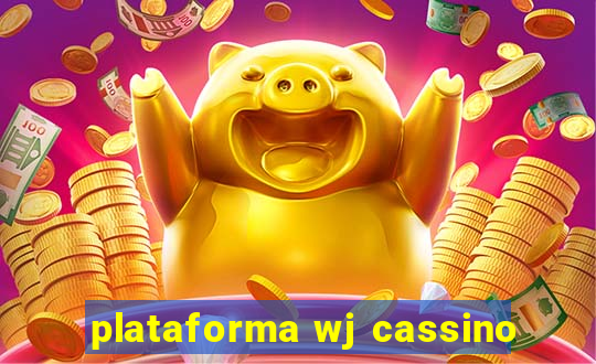 plataforma wj cassino