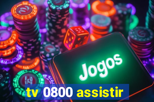 tv 0800 assistir