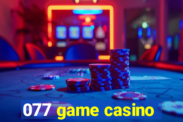 077 game casino