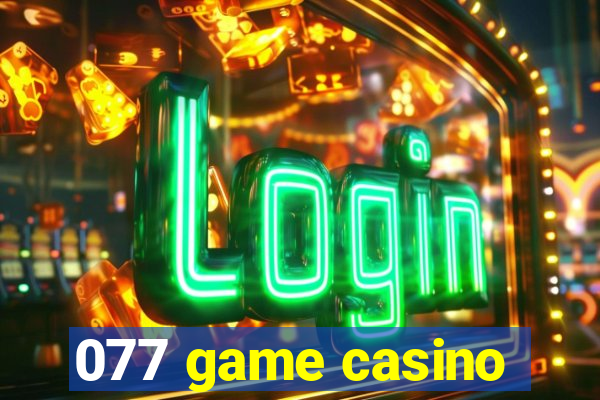 077 game casino