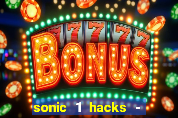 sonic 1 hacks - sonic retro