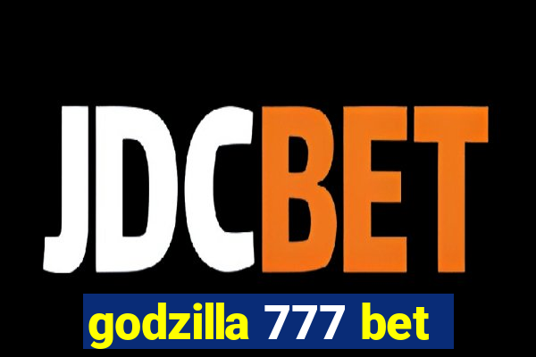 godzilla 777 bet