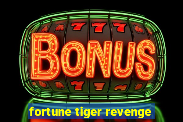 fortune tiger revenge