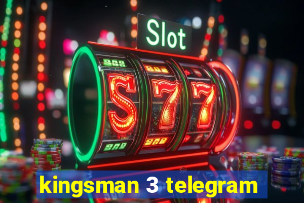 kingsman 3 telegram