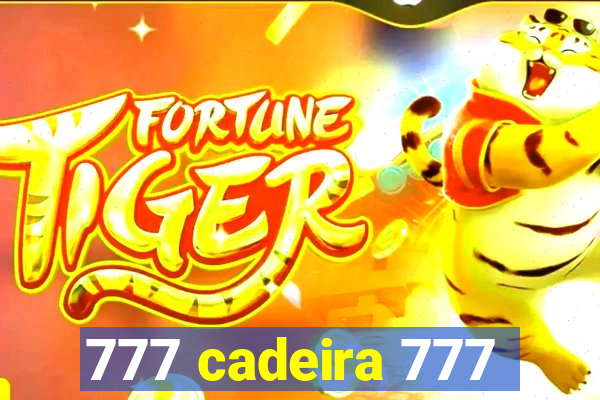 777 cadeira 777