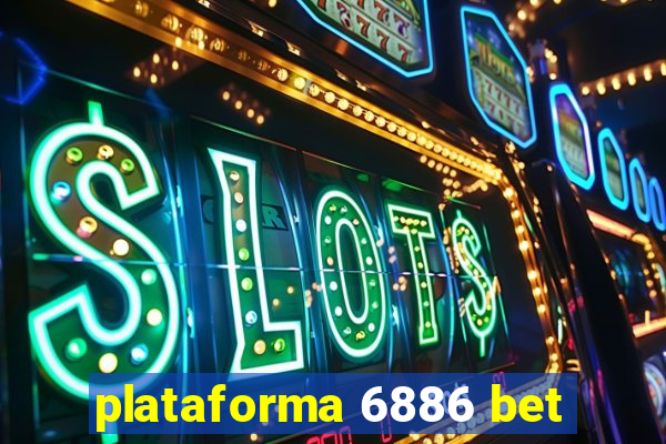 plataforma 6886 bet