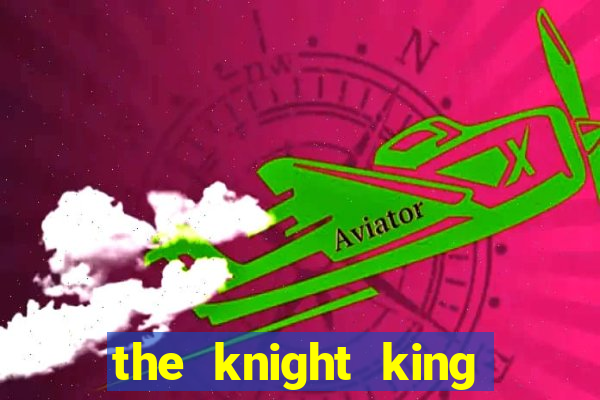 the knight king who returned with a god mangadex