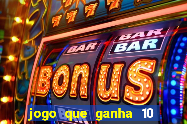 jogo que ganha 10 reais no cadastro