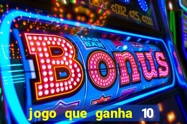 jogo que ganha 10 reais no cadastro
