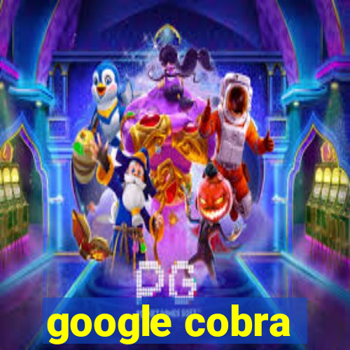 google cobra