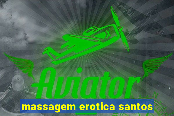 massagem erotica santos