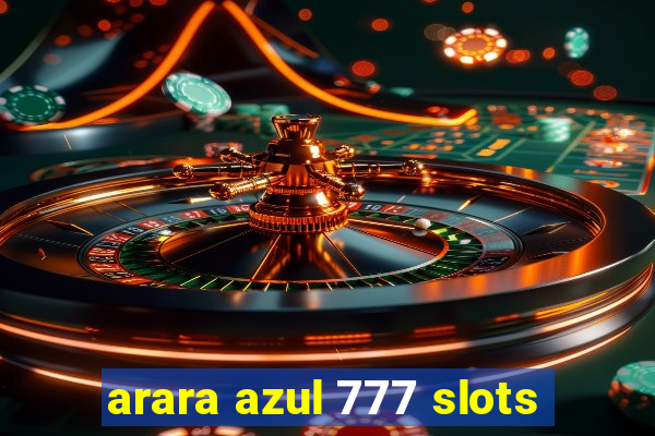 arara azul 777 slots