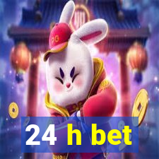 24 h bet